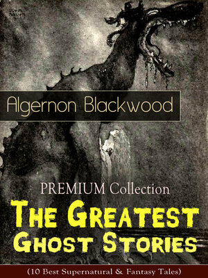 cover image of PREMIUM Collection--The Greatest Ghost Stories of Algernon Blackwood